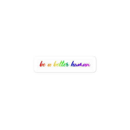 Be a Better Human Sticker