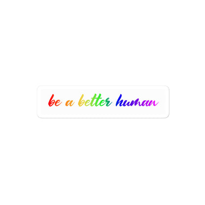 Be a Better Human Sticker
